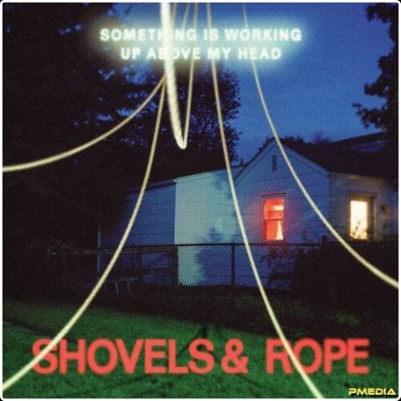 Shovels & Rope - Something Is Working Up Above My Head (2024) Mp3 320kbps  0589c9333ff905cb812b6659d2238a29