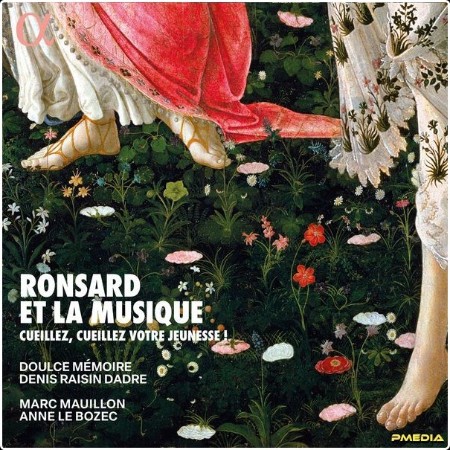 Doulce Mémoire - Denis Raisin Dadre - Ronsard et la musique  Cueillez cueillez votre jeunesse ! (... C6e3cbca4ba2bf8efa99e64e5ac0b42d