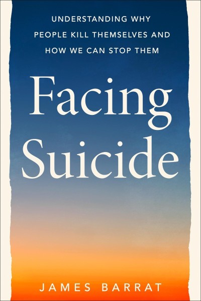 Facing Suicide: Understanding Why People Kill Themselves and How We Can Stop Them ... Ebda9edbf281ca90d852157ad0e6212e