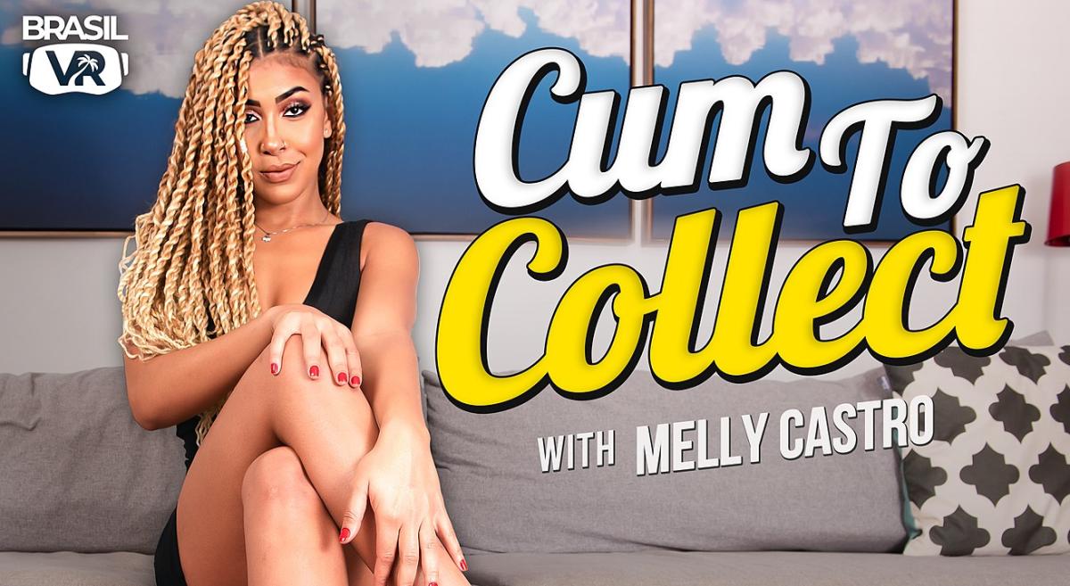 [BrasilVR.com] Melly Castro - Cum To Collect - 15.45 GB