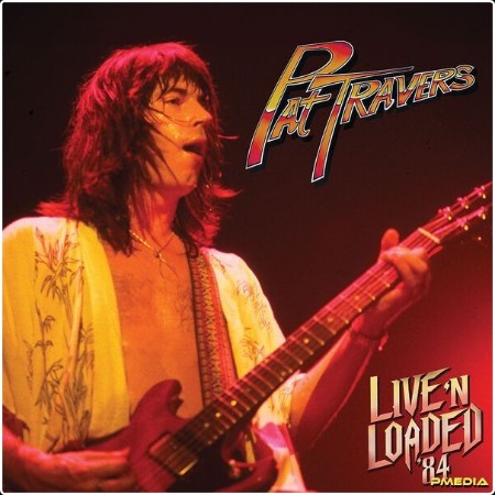 Pat Travers - Live 'N Loaded '84  (Live In Florida 1984) (2024) [16Bit-44 1kHz] FLAC  968cee764ba951433d730a2247d35c5f