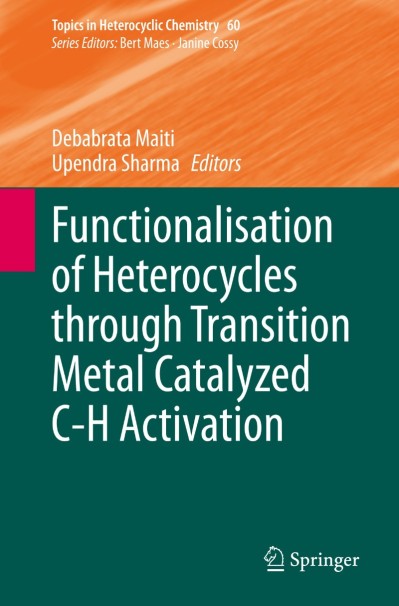 Functionalisation of Heterocycles through Transition Metal Catalyzed C-H Activation - Debabrata Maiti