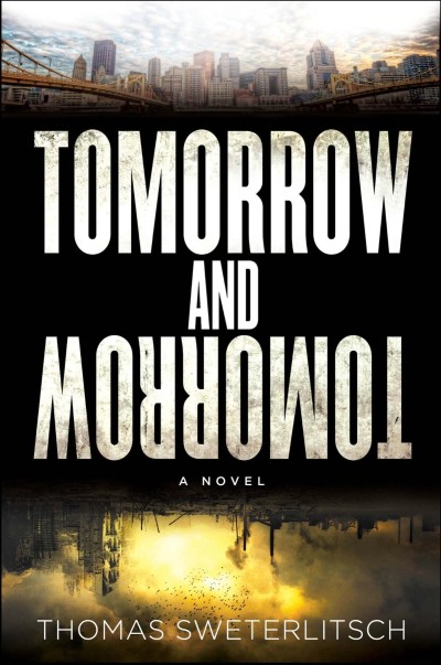 Tomorrow and Tomorrow - Tom Sweterlitsch 4655ef369c131434fa99217761c8b68b