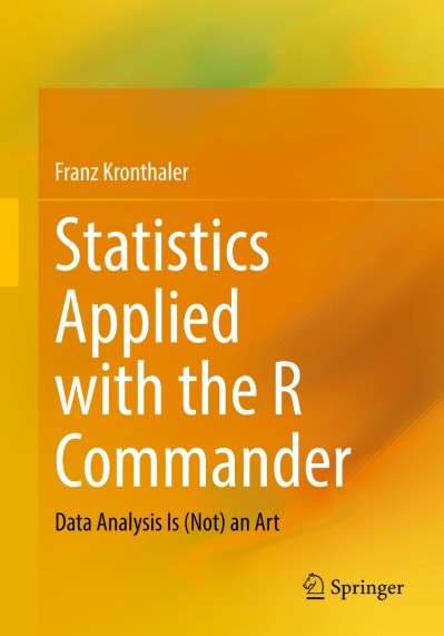 Statistics Applied with the R Commander: Data Analysis Is - Franz Kronthaler D1d8e56356593a8a8c31d45ccd9d93a4