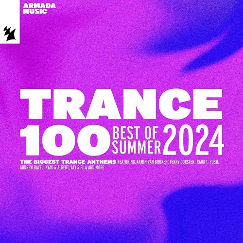 Trance 100 - Best Of Summer 2024 - Extended Versions (2024)