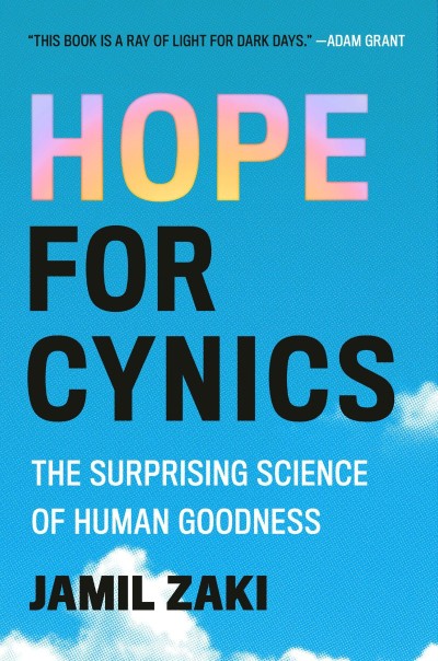 Hope for Cynics: The Surprising Science of Human Goodness - Jamil Zaki 327f88b9d9ff931b5e52f229c06982cd