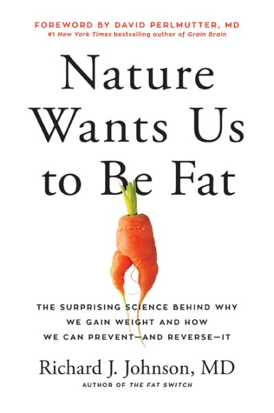 Nature Wants Us to Be Fat: The Surprising Science Behind Why We Gain Weight and Ho... 84a361fea1e66d81e1616a8f396fd0d0