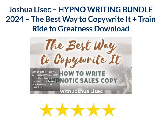 Joshua Lisec – HYPNO WRITING BUNDLE 2024 – The Best Way to Copywrite It + Train Ride to Greatness