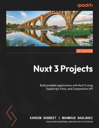 Nuxt 3 Projects: Build scalable applications with Nuxt 3 using TypeScript, Pinia, ... D30ca70e415ac09663d7ae2511e542dc