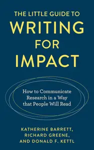 The Little Guide to Writing for Impact How to Communicate Research in a Way that People Will Read