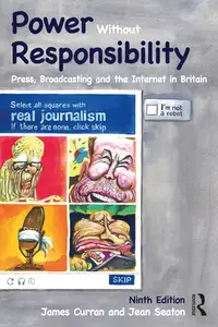 Power Without Responsibility Press, Broadcasting and the Internet in Britain, 9th Edition