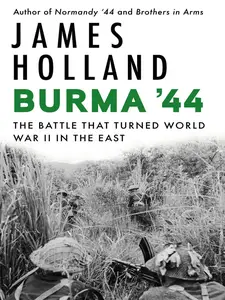 Burma ’44 The Battle That Turned World War II in the East