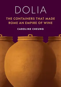 Dolia The Containers That Made Rome an Empire of Wine