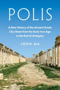 Polis A New History of the Ancient Greek City-State from the Early Iron Age to the End of Antiquity