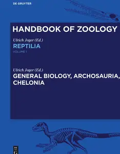 Handbook of Zoology Reptilia General Biology, Archosauria, Chelonia, Volume 1