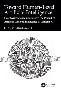 Toward Human-Level Artificial Intelligence How Neuroscience Can Inform the Pursuit of Artificial General Intelligence