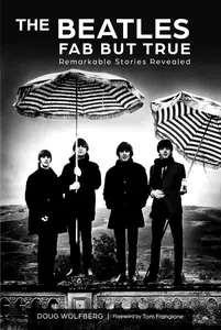 The Beatles Fab but True Remarkable Stories Revealed