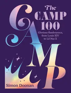 The Camp 100 Glorious flamboyance, from Louis XIV to Lil Nas X