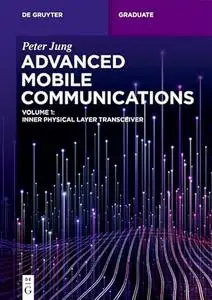 Advanced Mobile Communications Inner Physical Layer Transceiver, Volume 1 (De Gruyter Textbook)