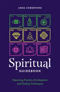 Spiritual Guidebook Mastering psychic development and healing techniques