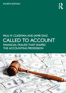 Called to Account Financial Frauds that Shaped the Accounting Profession, 4th Edition