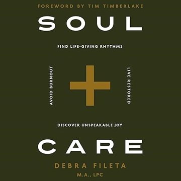 Soul Care: Find Life-Giving Rhythms. Live Restored. Avoid Burnout. Discover Unspeakable Joy. [Aud...