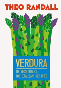 Verdura 10 Vegetables, 100 Italian Recipes