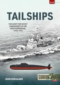 Tailships The Hunt for Soviet Submarines in the Mediterranean, 1970-1973