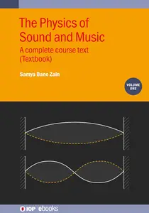 The Physics of Sound and Music, Volume 1 A complete course text