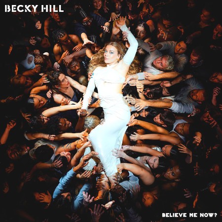 Becky Hil - Believe Me Now 2024