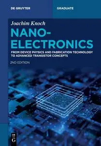 Nanoelectronics From Device Physics and Fabrication Technology to Advanced Transistor Concepts (De Gruyter Textbook), 2nd edit