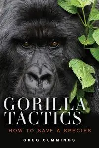 Gorilla Tactics How to Save a Species