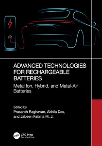 Advanced Technologies for Rechargeable Batteries Metal Ion, Hybrid, and Metal-Air Batteries