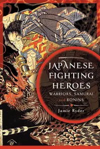 Japanese Fighting Heroes Warriors, Samurai and Ronins