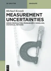 Measurement Uncertainties Error Propagation, Probabilistic Modelling, Statistical Methods