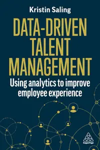 Data-Driven Talent Management Using Analytics to Improve Employee Experience