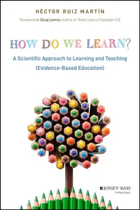 How Do We Learn A Scientific Approach to Learning and Teaching