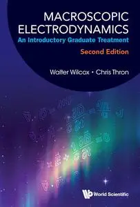 Macroscopic Electrodynamics An Introductory Graduate Treatment, 2nd Edition