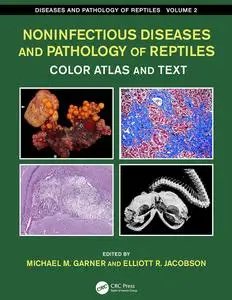 Noninfectious Diseases and Pathology of Reptiles Color Atlas and Text, Volume 2