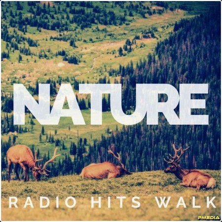 Various Artists - Nature - Radio Hits Walk (2024) Mp3 320kbps  Ac28894d5d7c828e334207164df5c963