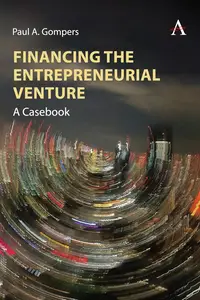 Financing the Entrepreneurial Venture A Casebook