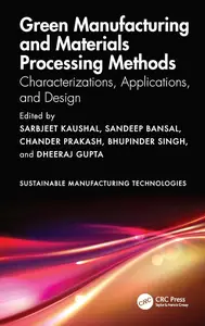 Green Manufacturing and Materials Processing Methods Characterizations, Applications, and Design