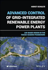 Advanced Control of Grid-Integrated Renewable Energy Power Plants LMI-based Design in the Takagi-Sugeno Framework