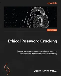 Ethical Password Cracking Decode passwords using John the Ripper, hashcat, and advanced methods for password breaking