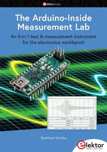 The Arduino-Inside Measurement Lab  An 8-In-1 Test and Measurement Instrument for the Electronics Workbench