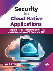 Security for Cloud Native Applications The practical guide for securing modern applications using AWS, Azure, and GCP