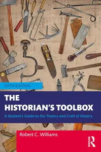 The Historian’s Toolbox A Student’s Guide to the Theory and Craft of History, 5th Edition