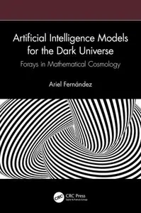 Artificial Intelligence Models for the Dark Universe Forays in Mathematical Cosmology