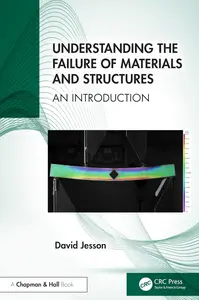 Understanding the Failure of Materials and Structures An Introduction