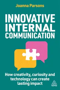 Innovative Internal Communication How creativity, curiosity and technology can create lasting impact